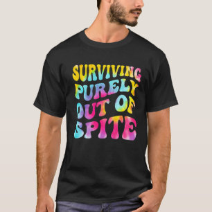 Surviving Purely Out Of Spite Tie Dye Men Women T-Shirt