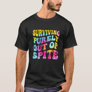 Surviving Purely Out Of Spite Tie Dye Men Women T-Shirt