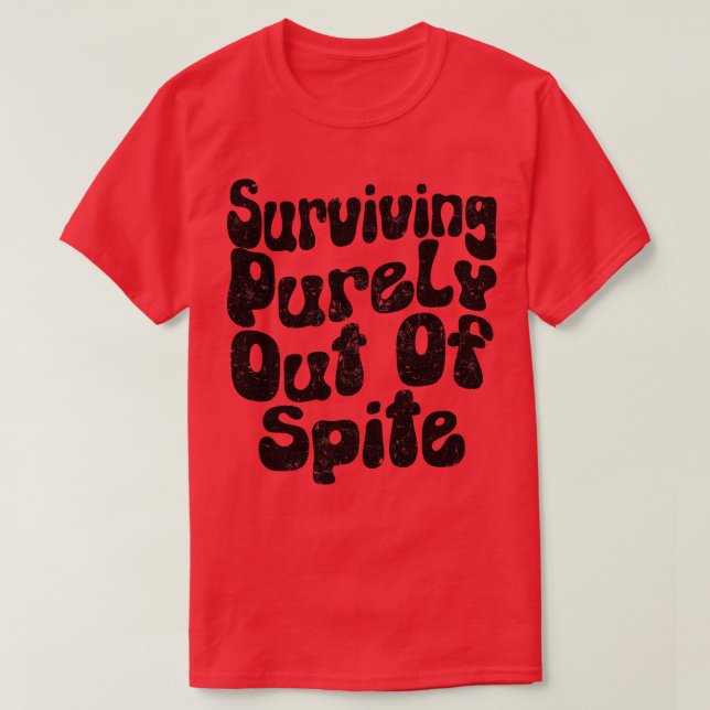 Surviving Purely Out Of Spite white T-Shirt (Design Front)