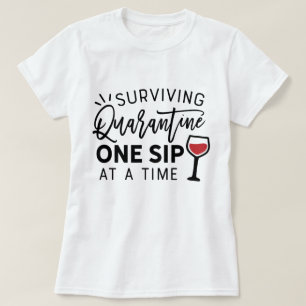 Surviving Quarantine One Sip At A Time Funny Wine T-Shirt