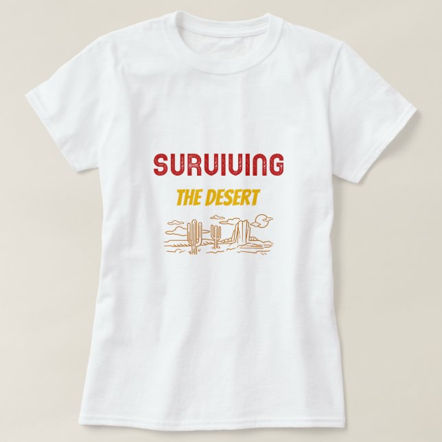 Surviving The Desert Desert Camping T-Shirt (Design Front)
