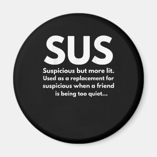 Sus Definition Suspicious Friend Acting Sus Magnet