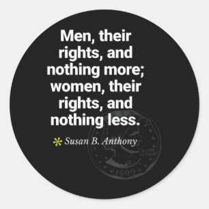 Susan B Anthony Feminist Equality Suffrage Quote Classic Round Sticker