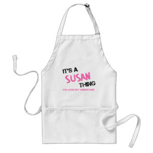 Susan thing you wouldn't understand standard apron