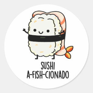 Sushi A-fish-Cionado Funny Food Fish Pun  Classic Round Sticker