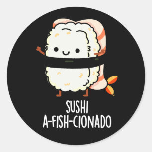 Sushi A-fish-Cionado Funny Food Fish Pun Dark BG Classic Round Sticker