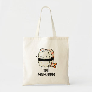 Sushi A-fish-Cionado Funny Food Fish Pun  Tote Bag