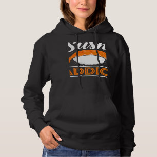 Sushi Addict Japanese Food Japan Sushi Hoodie
