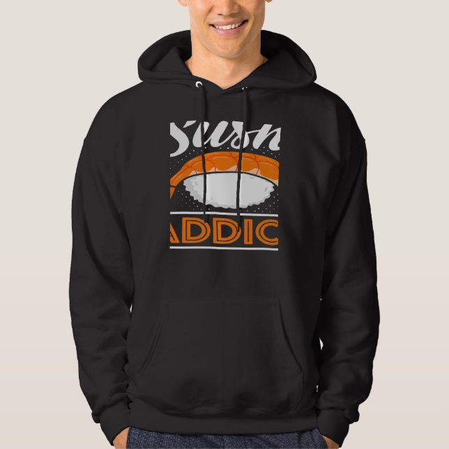 Sushi Addict Japanese Food Japan Sushi   Hoodie (Front)