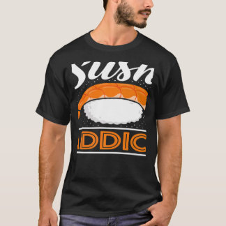 Sushi Addict Japanese Food Japan Sushi T-Shirt