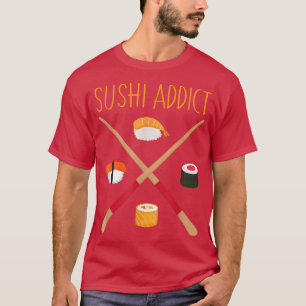 Sushi Addicts Chopstick Funny Japanese Food Lover  T-Shirt