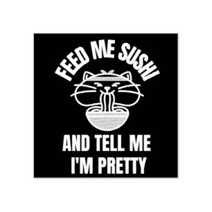SUSHI CAT FEED ME TELL ME I'M PRETTY RUBBER STAMP