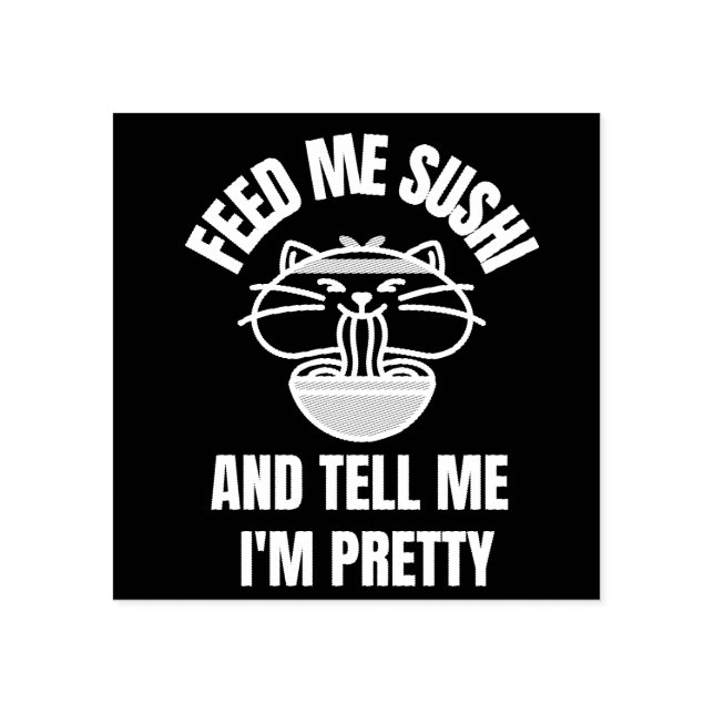 SUSHI CAT FEED ME TELL ME I'M PRETTY RUBBER STAMP (Imprint)