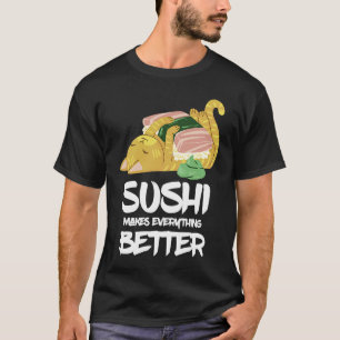 Sushi Cat Makes Everything Better Japanese Restaur T-Shirt