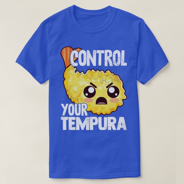 Sushi Control Your Tempura Funny Sayings Japanese  T-Shirt (Design Front)