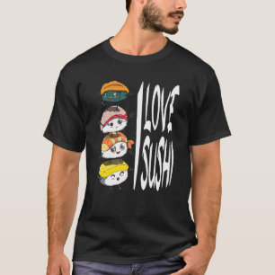 Sushi Food Delicious Sushi Saying Sushi Fan I Love T-Shirt