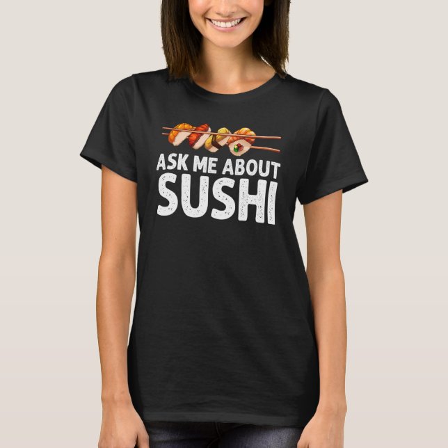 Sushi For Men Women Sushi Roll Vinegared Rice   T-Shirt (Front)
