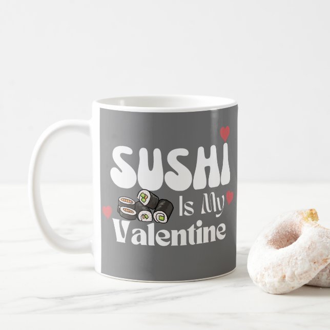 Sushi Is My Valentine Coffee Mug (With Donut)
