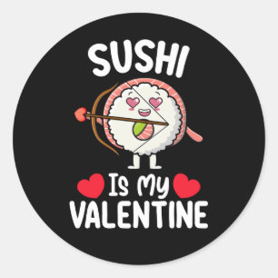 Sushi Is My Valentine Day Funny Japanese Food Classic Round Sticker