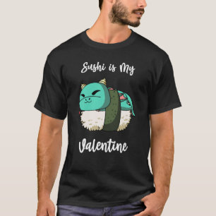 Sushi is My Valentine Dragon Valentine's Day T-Shirt