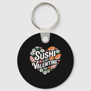 Sushi Is My Valentine Japanese Food Sashimi Valent Key Ring