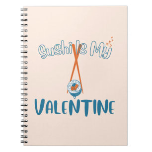Sushi Is My Valentine Notebook