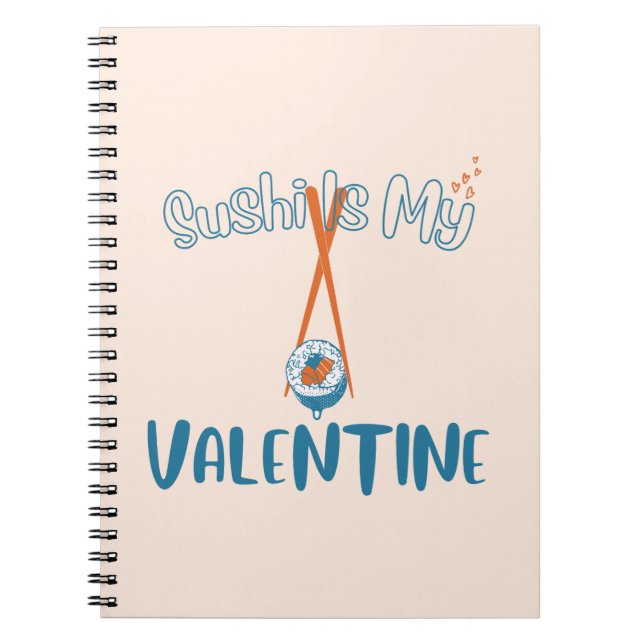 Sushi Is My Valentine  Notebook (Front)