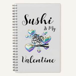 Sushi Is My Valentine Notebook