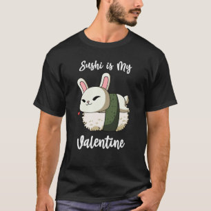 Sushi is My Valentine Rabbit Valentine's Day T-Shirt