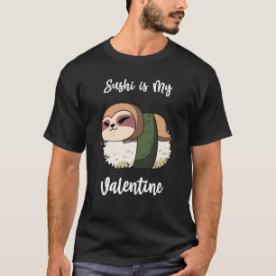 Sushi is My Valentine Sloth Valentine's Day T-Shirt