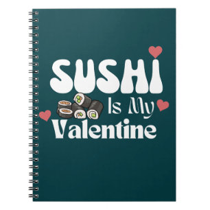 Sushi Is My Valentine, sushi Notebook