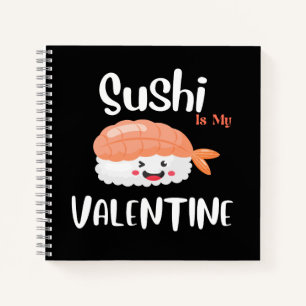 Sushi Is My Valentine, sushi Notebook