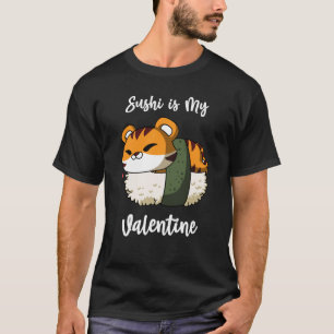 Sushi is My Valentine Tiger Valentine's Day T-Shirt