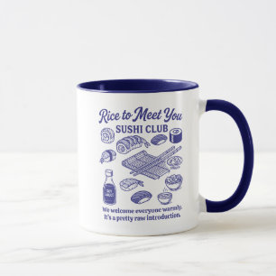 Sushi Lover Funny Club Rice To Meet You Mug