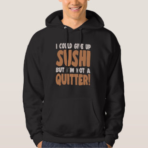 Sushi Lover I Could Not Give Up Sushi Hoodie