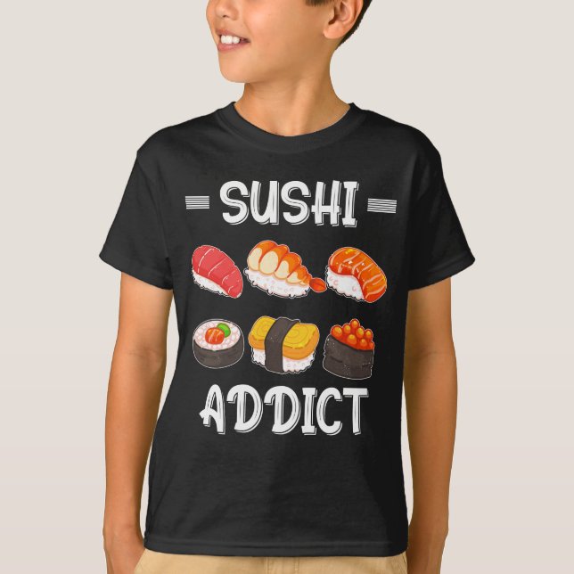 Sushi Lover Japanese Food Sushi addict T-Shirt (Front)
