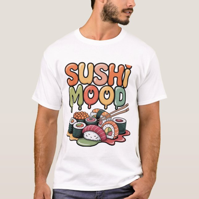 sushi mood T-Shirt (Front)