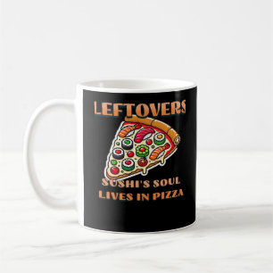 Sushi Pizza Art  - Leftovers Are For Quitters Clas Coffee Mug