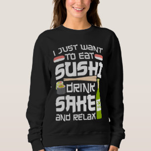 Sushi Roll I Just Want To Eat Japanese Food Sweatshirt