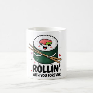 Sushi Rollin’ With You Forever Mug