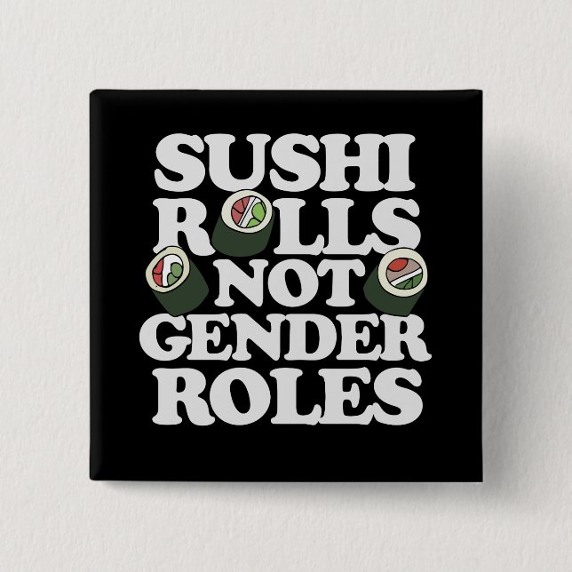 Sushi Rolls not gender roles 15 Cm Square Badge (Front)