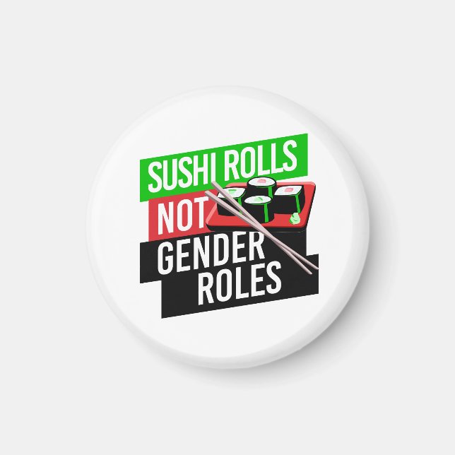Sushi Rolls not Gender Roles Magnet (Front)
