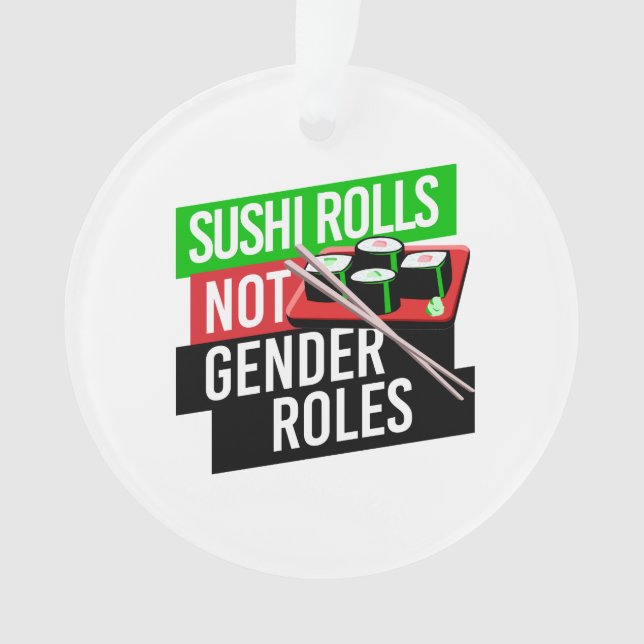 Sushi Rolls not Gender Roles Ornament (Front)