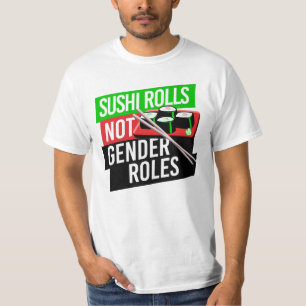 Sushi Rolls not Gender Roles T-Shirt