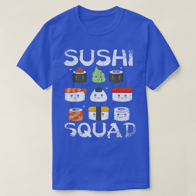Sushi Squad Maki Sashimi Team Japanese Is How I Ea T-Shirt (Design Front)