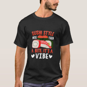 Sushi Style More Than a Bite T-Shirt