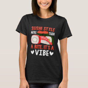 Sushi Style More Than a Bite T-Shirt