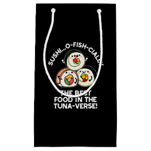 Sushi The Best Food In The Tuna-verse Funny Pun  Small Gift Bag