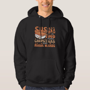 Sushi The Food That Makes Chopsticks Feel Like Mag Hoodie