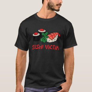 Sushi Victim For Japanese Food Lovers  T-Shirt
